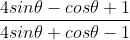 \frac{4 sin \theta - cos \theta + 1}{4 sin \theta + cos \theta - 1}